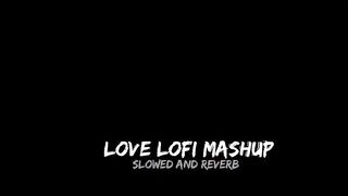 love lofi mashup song.