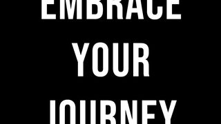 Embrace Your Journey