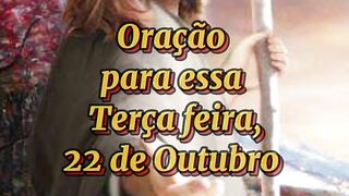 Oração para essa Terça feira 22 de Outubro.
