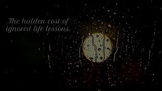 By Overlooking These Life Lessons, You're Only Compounding Your Challenges