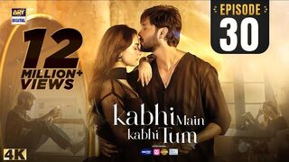 Kabhi Main Kabhi Tum Episode 30 _ Fahad Mustafa _ Hania Aamir