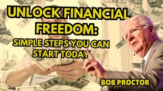 Unlock Financial Freedom: Simple Steps You Can Start Today (Bob Proctor) ????‼️‼️