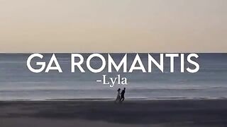 Ga Romantis - LYLA (Lyrics)