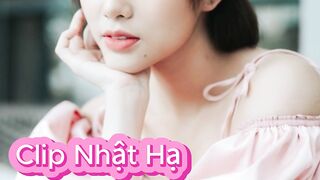 Nhật Hạ lộ clip - Clip Nhật Hạ - clip  nhất hôm nay - Clip Nhật Hạ  nhất