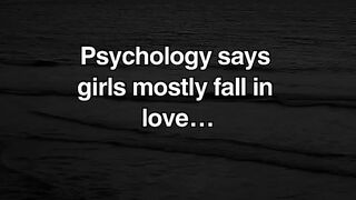 Psychology says  mostly fall in love…
