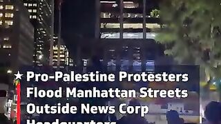 Pro-Palestine Protesters Gather Outside News Corp Headquarters