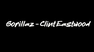 Gorillaz - Clint Eastwood (Lyrics)