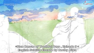 BLUE CANVAS OF YOUTHFUL DAYS EP.5 ENG SUB