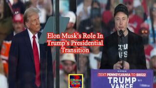 Elon Musk’s role in Trump’s presidential transition