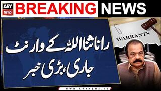 Rana Sanaullah's Non- Bailabale Arrest Warrants Issued - BIG News