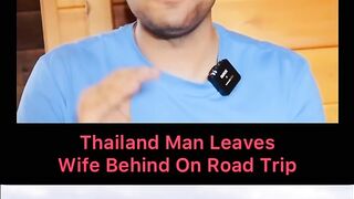 Thailand Man Leaves Wife Behind On Road Trip