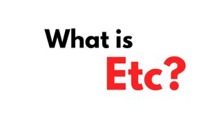What is Etc?
