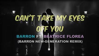 Barron - Je ne peux pas te quitter des yeux avec Beatrice Florea (Remix nouvelle génération)