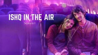 Ishq In The Air S01 (2024) Hindi Completed Web Series