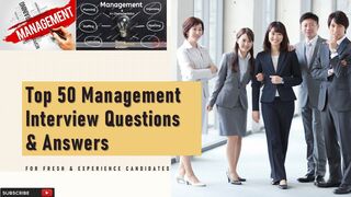 Top 50 Management Interview Questions & Answers | For Fresh & Experience Candidates