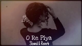 O Re Piya _ Slowed _ Reverb _ Rahat Fateh Ali Khan _ Full Lofi Audio _ Eyenight(1080P_HD)