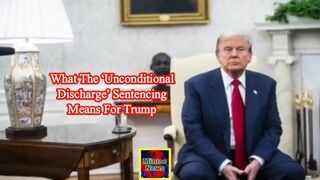 What the ‘unconditional discharge’ sentencing means for Trump