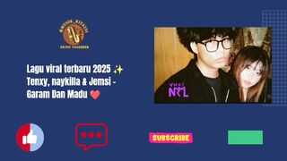 Lagu Virall 2025, Tenxy, Naykilla dan Jemsii - Garam Dan Madu