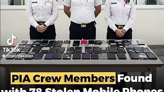 PIA Crew Stole 78 Mobile Phones