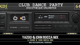 Mix des années 80 - Yazoo et John Rocca 2x2 (Club Dance Party 64) (KDJ)