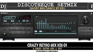 CRAZY RETRO MIX KDJ 01 (Flashback)(ShortMix Discothèque 08)(KDJ).mp4