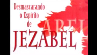 Desmascarando o espírito de Jezabel - Capítulo 13 - fim