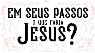 Em seus passos que faria Jesus - Capítulo 11