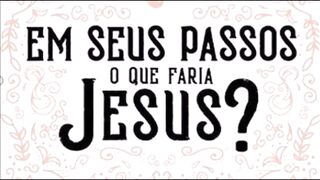 Em seus passos que faria Jesus - Capítulo 21