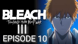 Bleach: Thousand-Year Blood War: Part III - The Conflict Episode 10 in English SUB