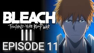 Bleach: Thousand-Year Blood War: Part III - The Conflict Episode 11 in English SUB