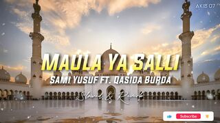 Maula Ya Salli - Sami Yusuf ft. Qasida Burda Shareef ( Slowed & Reverb)