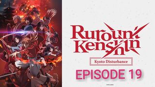 Rurouni Kenshin: Kyoto Disturbance Episode 19 In English SUB
