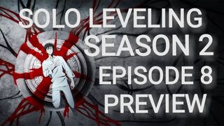 Solo leveling season 2 episode 8 preview