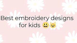 Best embroidery ???????? designs for kids????