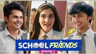 School Friends (2023) Season 1 Episode 2 and Episode 3 (Amazon Prime)