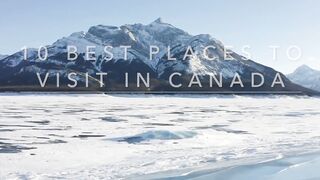 10 Best Places to Visit in Canada - Travel video Tips & Ideas
