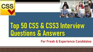 Top 50 CSS & CSS3 Interview Questions & Answers | For Fresh & Experience Candidates