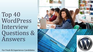 Top 40 WordPress Interview Questions & Answers | For Fresh & Experience Candidates