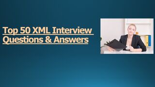 Top 50 XML Interview Questions & Answers | For Fresh & Experience Candidates
