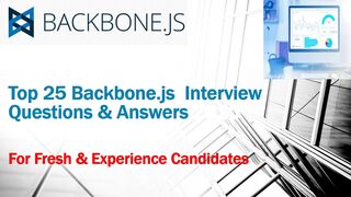 Backbone.js Interview Questions and Answers | Top Best 25 Q&A | Backbone.js Interview Tips