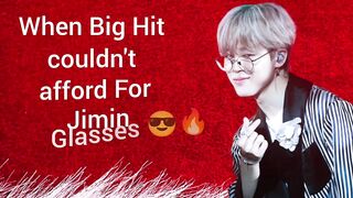 When Big Hit couldn't afford For Jimin Glasses.