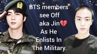 BTS members see Off aka Jin As He Enlists In The Military.