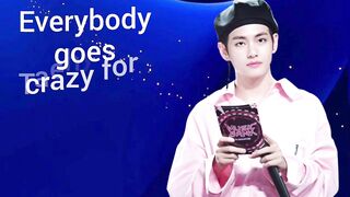 Everybody goes crazy for Taehyung.