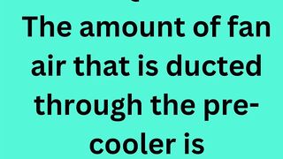 The amount of fan air that is ducted through the pre-cooler is controlled by the