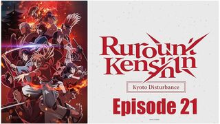 Rurouni Kenshin: Kyoto Disturbance Episode 21 In English SUB