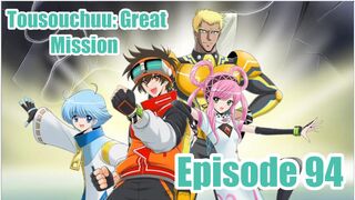 Tousouchuu Great Mission Episode 94 in English SUB