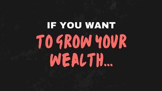 Must Watch Grow Your Wealth Fast