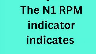The N1 RPM indicator indicates