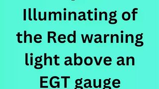 Illuminating of the Red warning light above an EGT gauge indicates