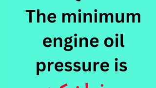 The minimum engine oil pressure is